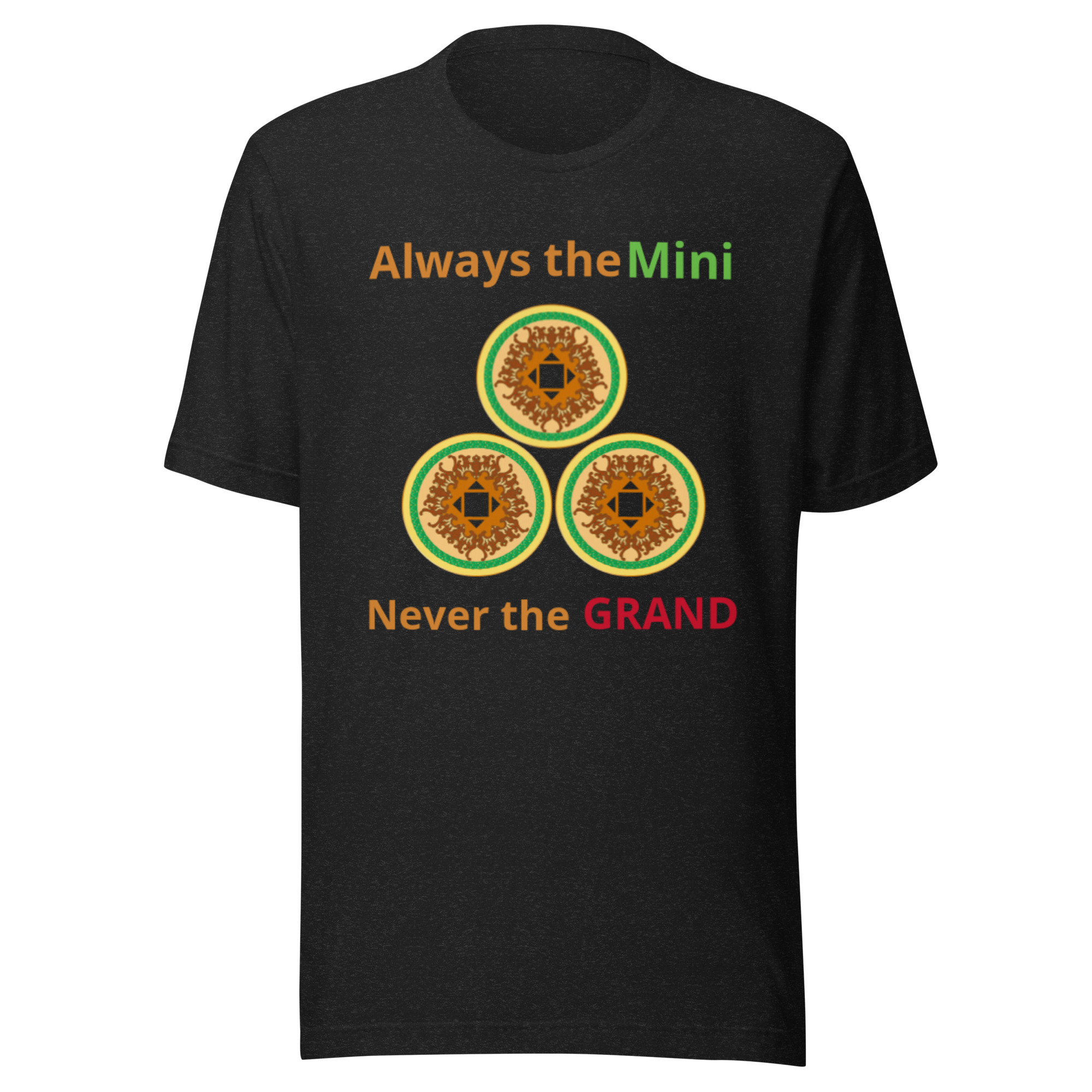 Always the Mini never the Grand Unisex t-shirt - Image 2