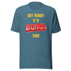 Get Ready It's Bonus Time 2 Unisex t-shirt
