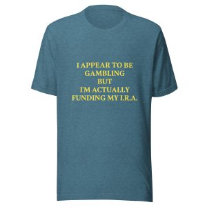 I appear to be gambling Unisex t-shirt
