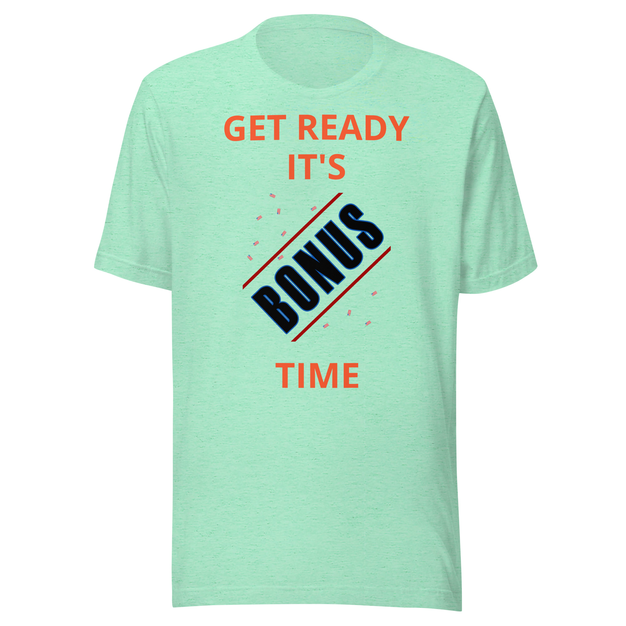 Get Ready It's Bonus Time 1 Unisex t-shirt - Image 17