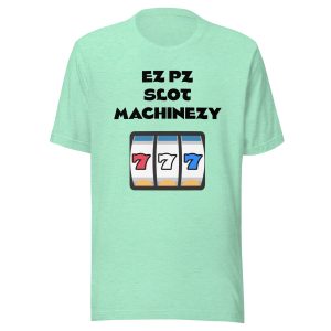 EZ PZ Slot Machinezy Unisex t-shirt
