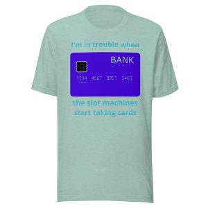 I'm in trouble when... Unisex t-shirt