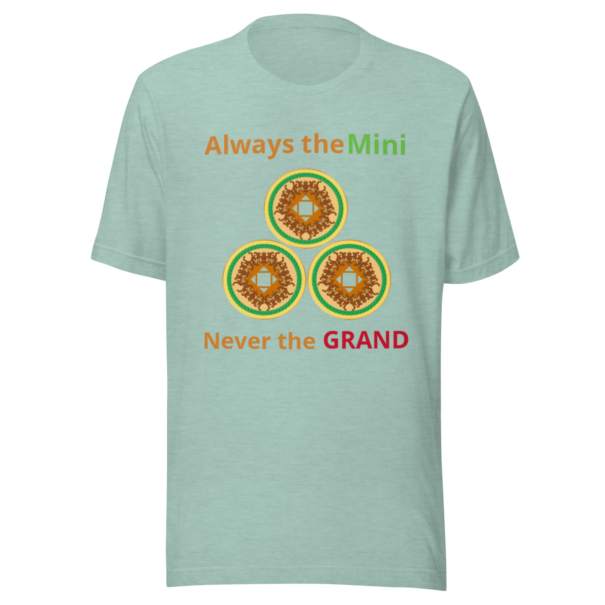 Always the Mini never the Grand Unisex t-shirt - Image 17