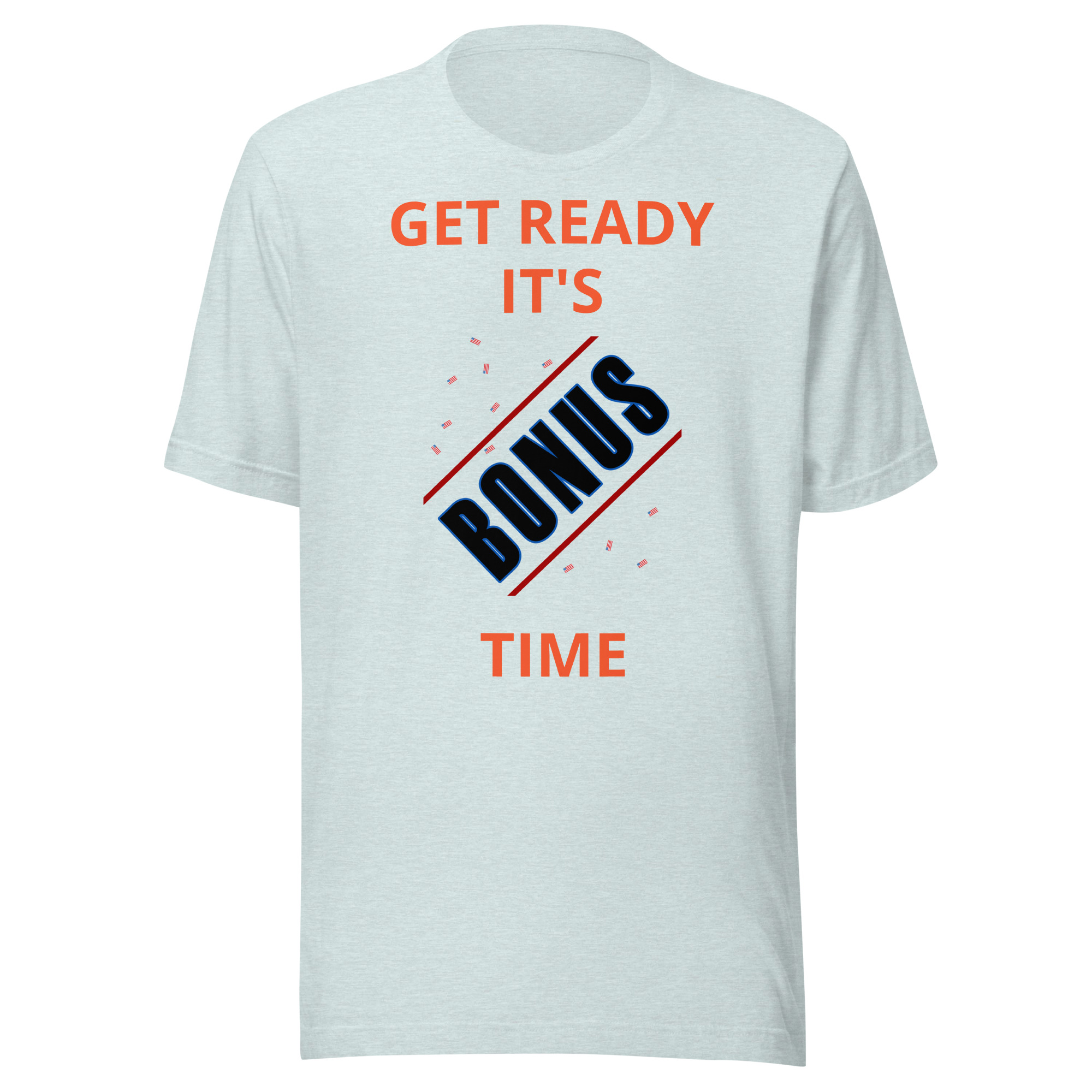 Get Ready It's Bonus Time 1 Unisex t-shirt - Image 15