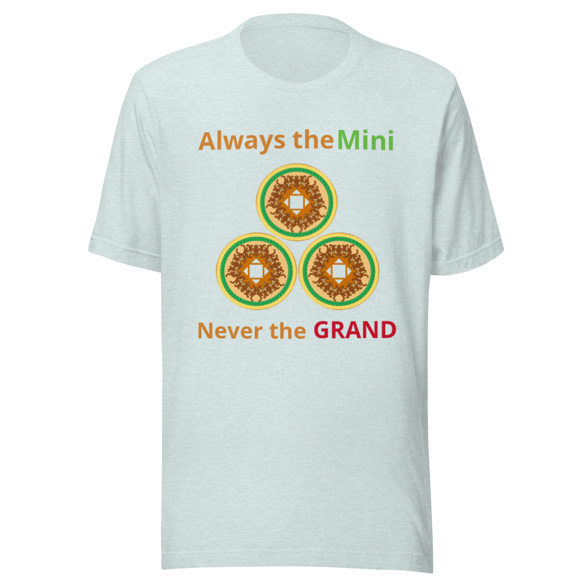 Always the Mini never the Grand Unisex t-shirt - Image 25