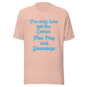 I'm only here for the Comps Unisex t-shirt