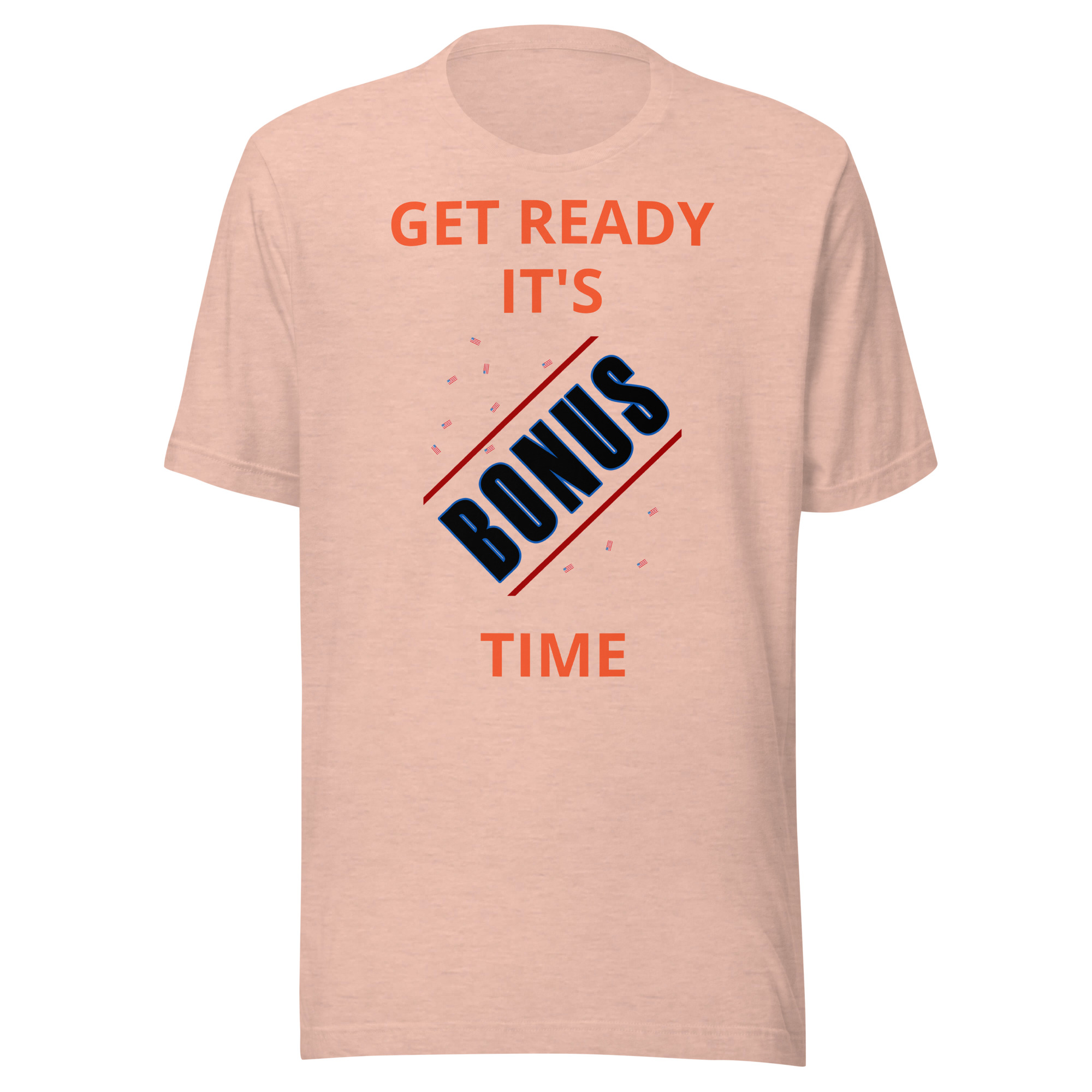 Get Ready It's Bonus Time 1 Unisex t-shirt - Image 6