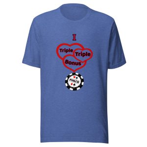 I love triple triple bonus poker Unisex t-shirt