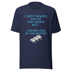 I don't always win at the casino but... Unisex t-shirt