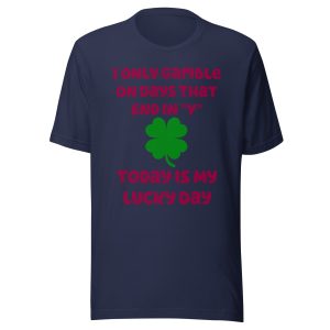 I only gamble on days that end in "Y" Unisex t-shirt