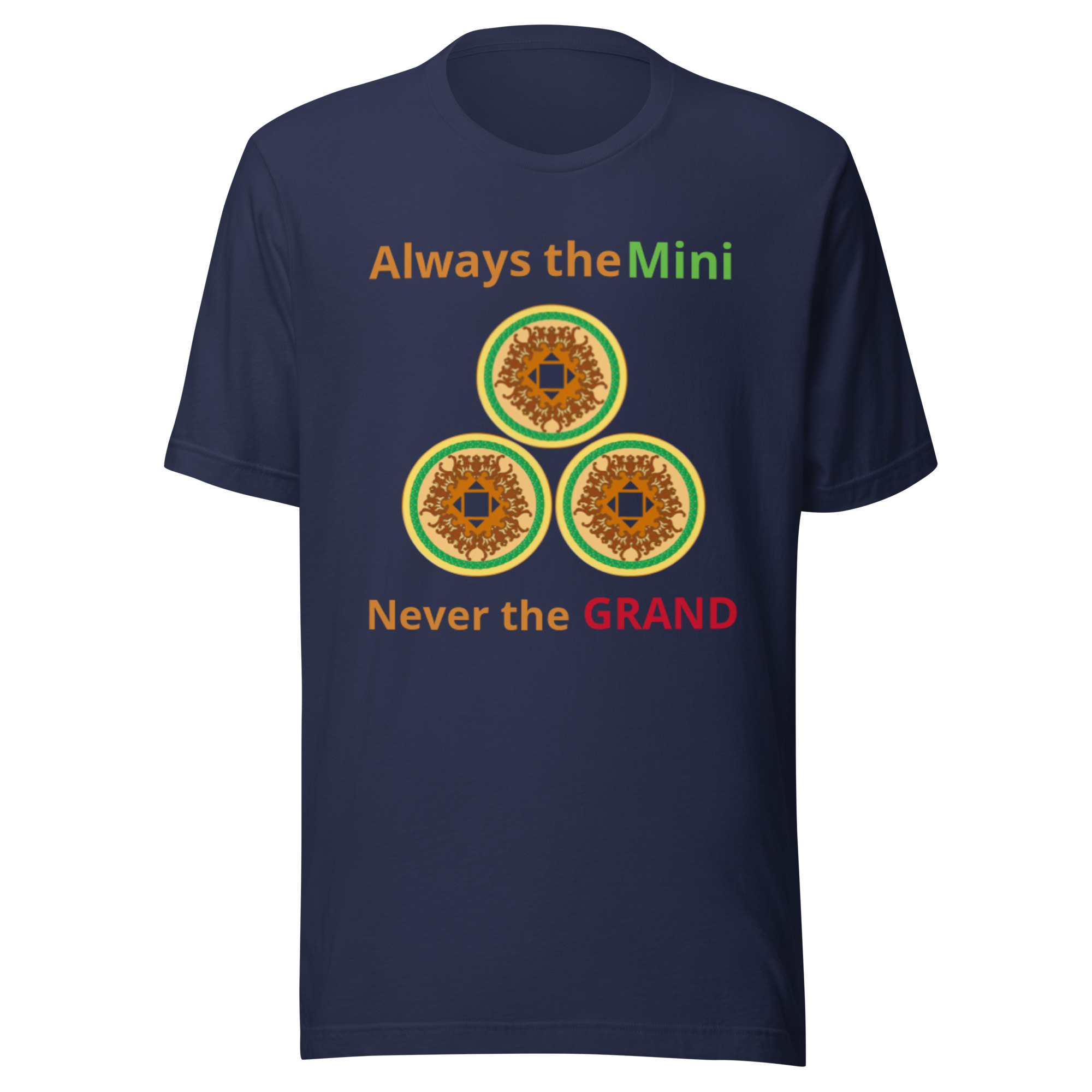Always the Mini never the Grand Unisex t-shirt - Image 4