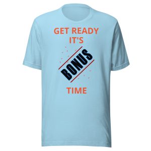 Get Ready It's Bonus Time 1 Unisex t-shirt