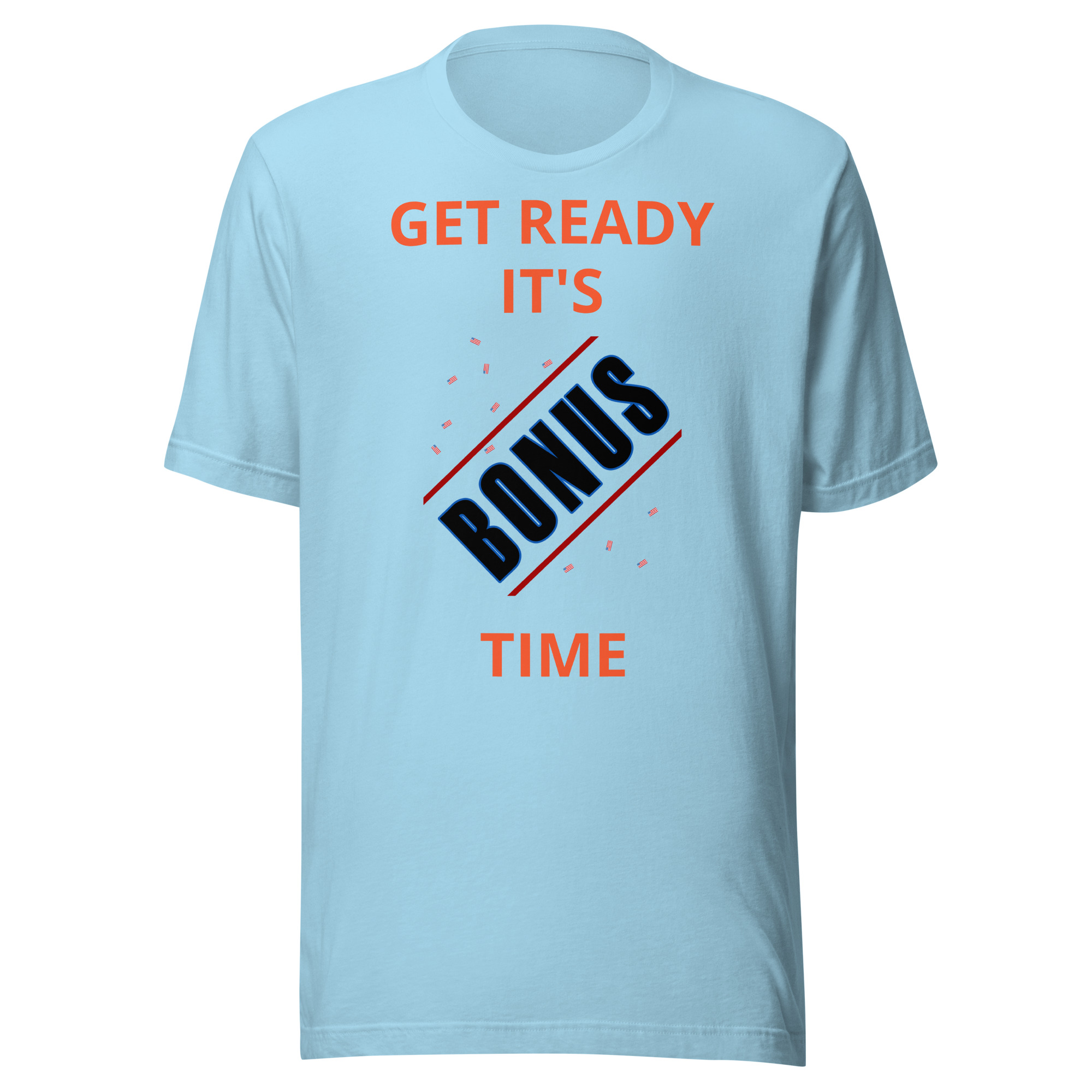 Get Ready It's Bonus Time 1 Unisex t-shirt