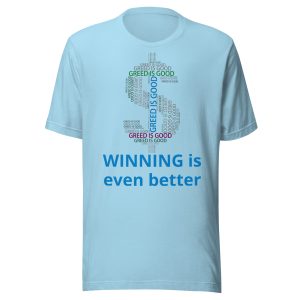 Greed is good winning is even better Unisex t-shirt