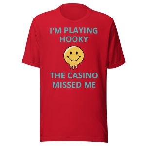 I'm playing hooky the casino missed me Unisex t-shirt