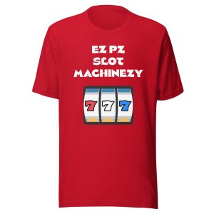 EZ PZ Slot Machinezy Unisex t-shirt