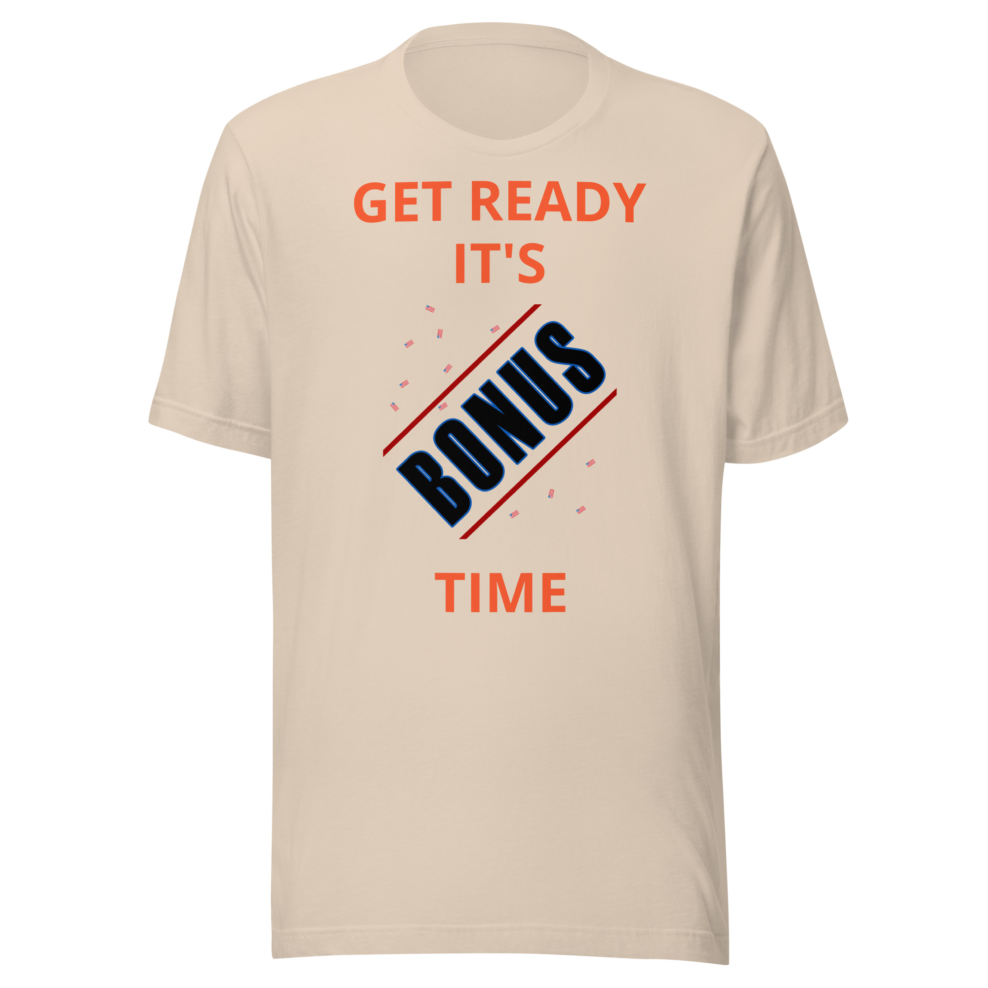 Get Ready It's Bonus Time 1 Unisex t-shirt - Image 13