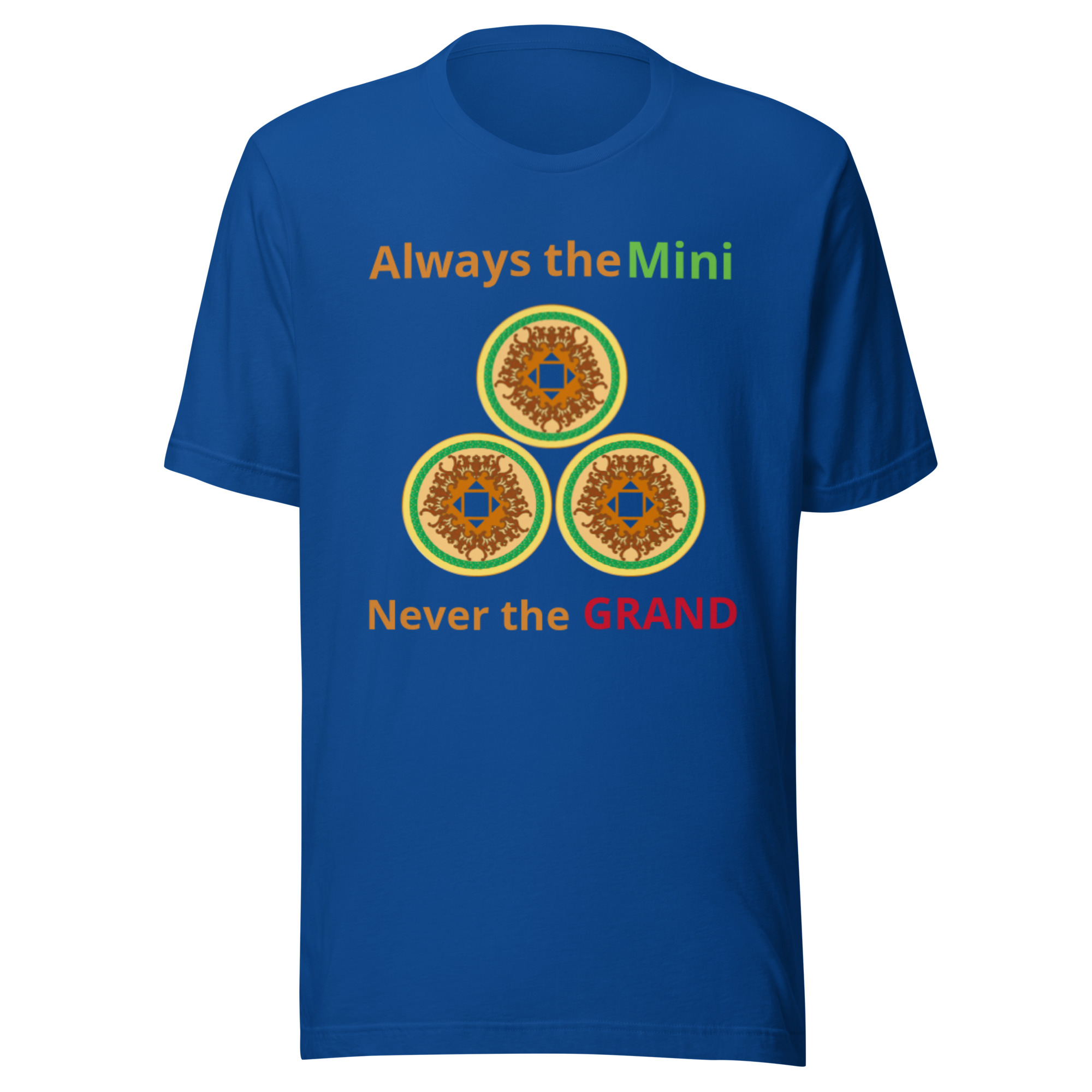 Always the Mini never the Grand Unisex t-shirt - Image 8