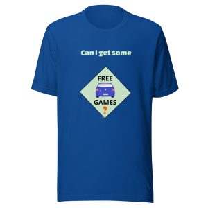 Can I get some free games? Unisex t-shirt