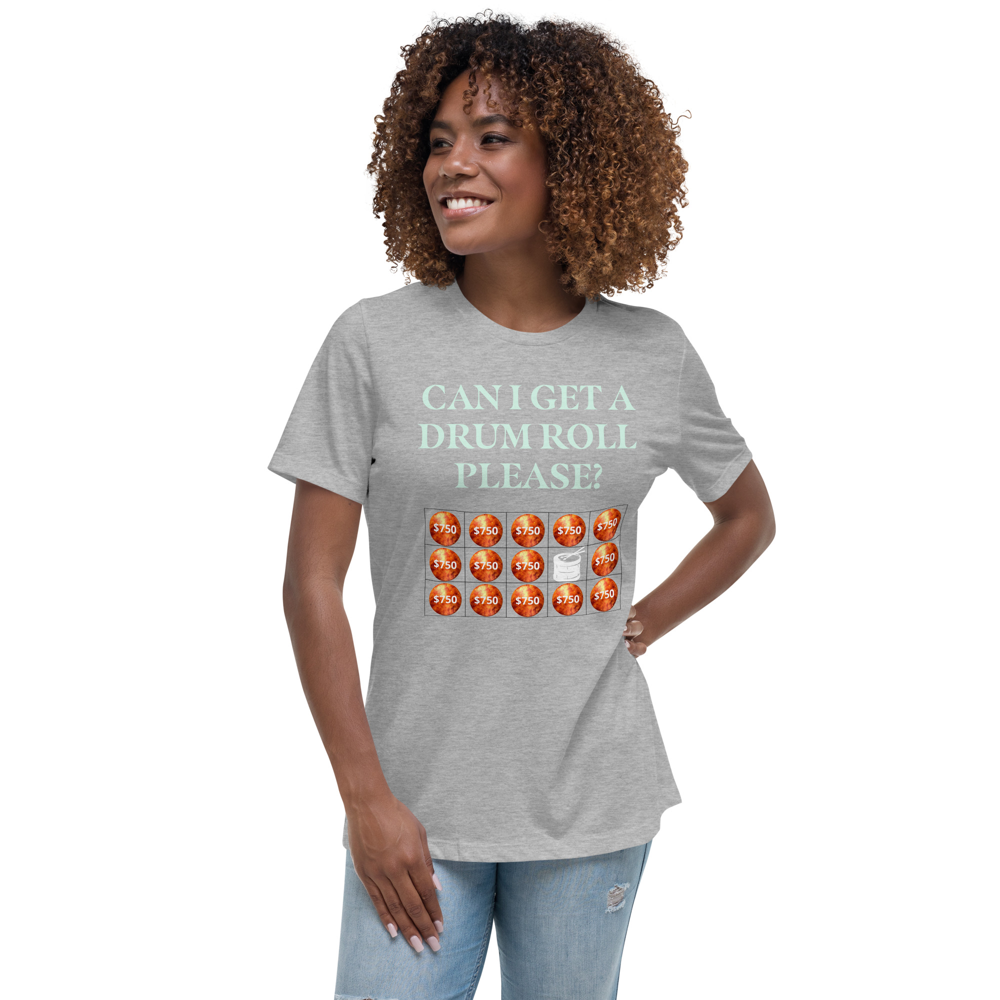 Can I get a drum roll please? Women's Relaxed T-Shirt - Image 9