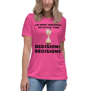 So many machines so little time Women's Relaxed T-Shirt