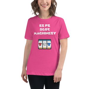 EZ PZ Slot Machinezy Women's Relaxed T-Shirt
