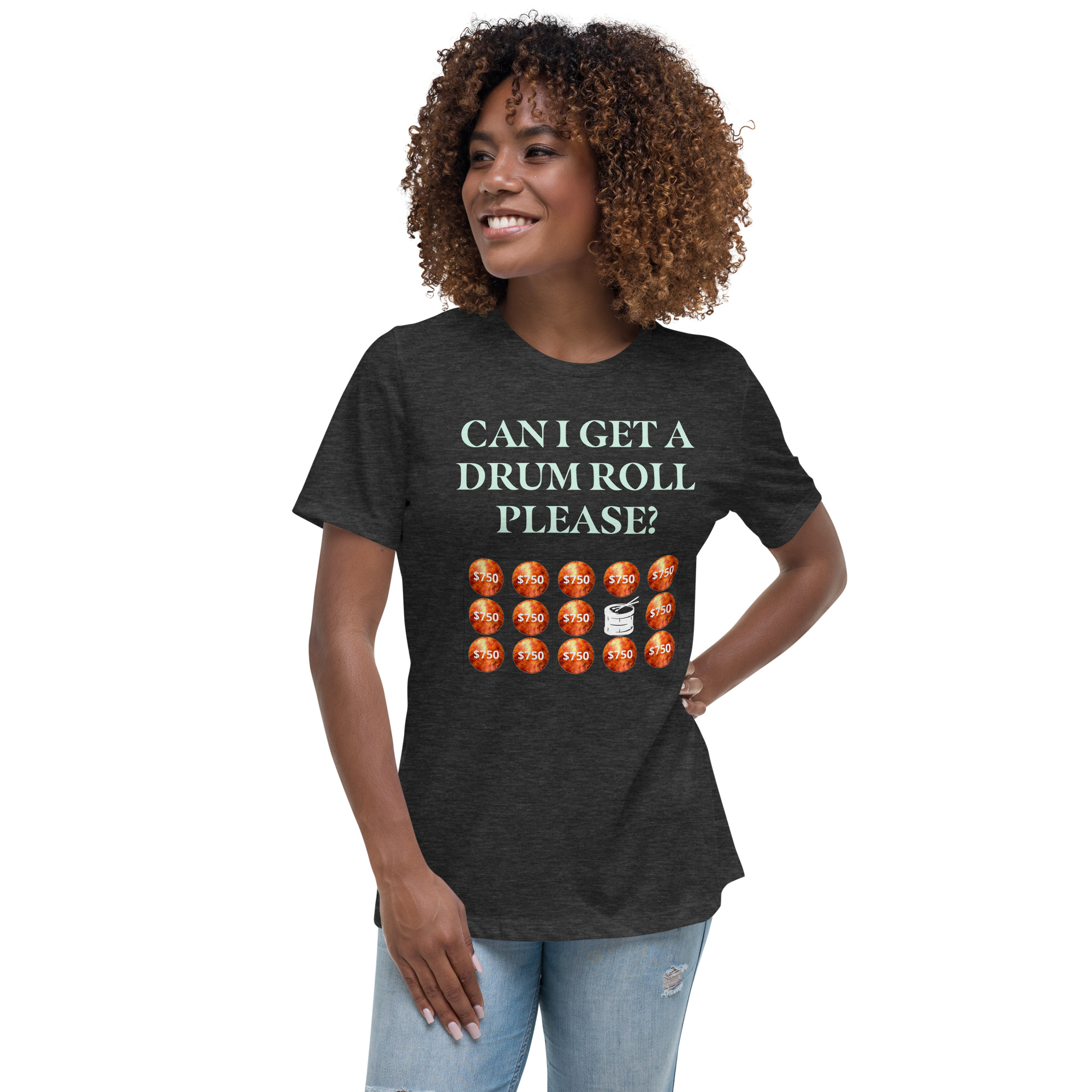 Can I get a drum roll please? Women's Relaxed T-Shirt - Image 6