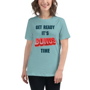 Get Ready It's Bonus Time 2 Women's Relaxed T-Shirt