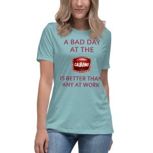 A bad day at the casino Women's Relaxed T-Shirt