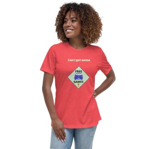 Can I get some free games? Women's Relaxed T-Shirt