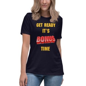 Get Ready It's Bonus Time 2 Women's Relaxed T-Shirt