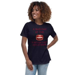 A bad day at the casino Women's Relaxed T-Shirt
