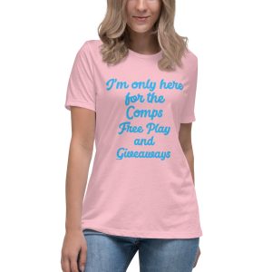 I'm only here for the Comps Women's Relaxed T-Shirt